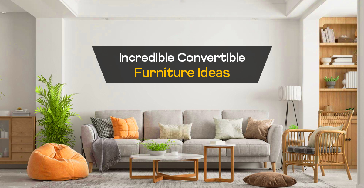 You are currently viewing Making the Most of Your Space: Incredible Convertible Furniture Ideas